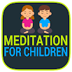 Mindfulness Meditation for Children & Teenagers 1.0