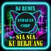 DJ Sia Sia Berjuang Remix 1.7