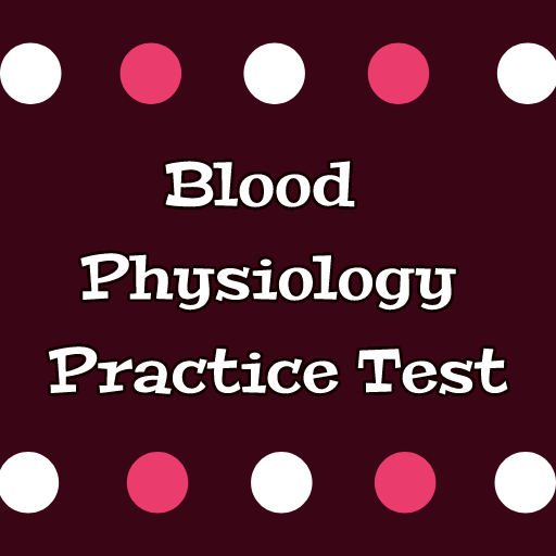 Download Blood Physiology Practice Test 2.0 Apk for android